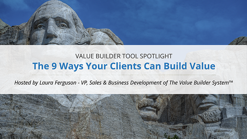 The 9 Ways Your Clients Can Build Value | The Value Builder System™